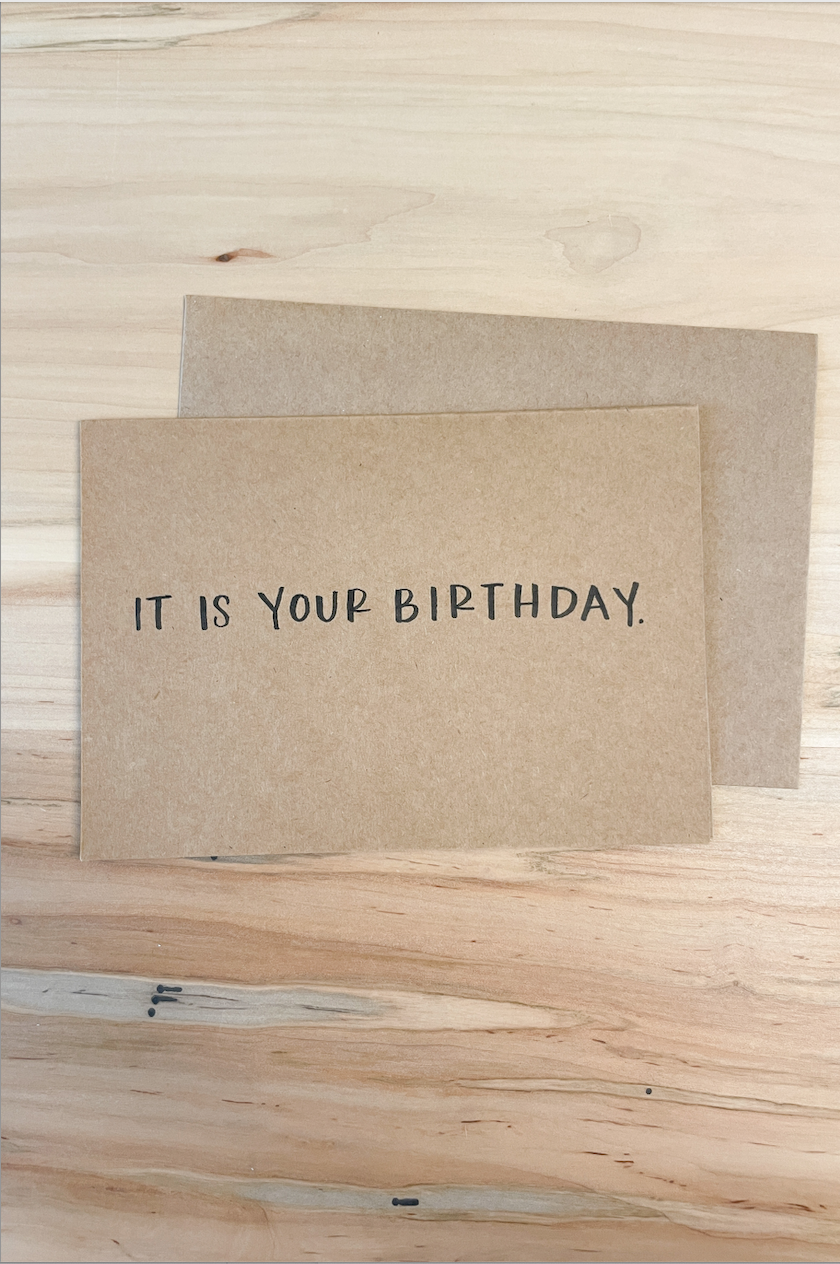 "it is your birthday" card